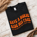 Save a Horse Ride His Face T-Shirt