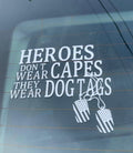 Heroes don’t wear capes they wear dog tags car decal military