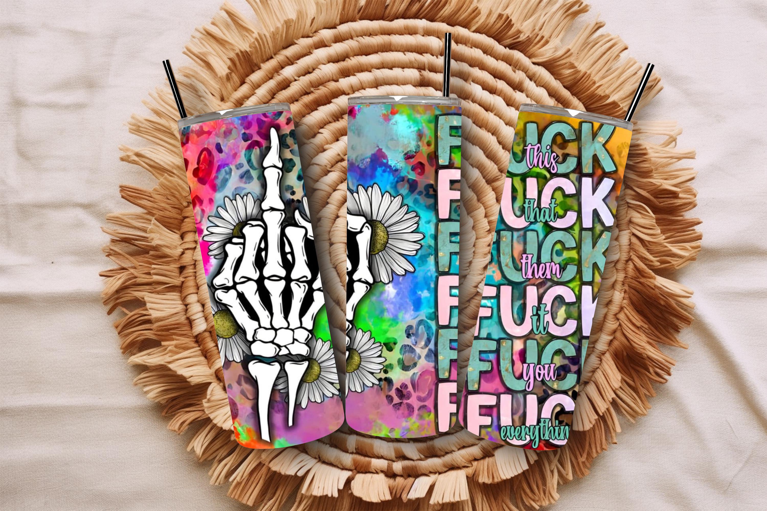 Fuck This Fuck That Fuck Everything Tumbler Cup Personalized With Straw