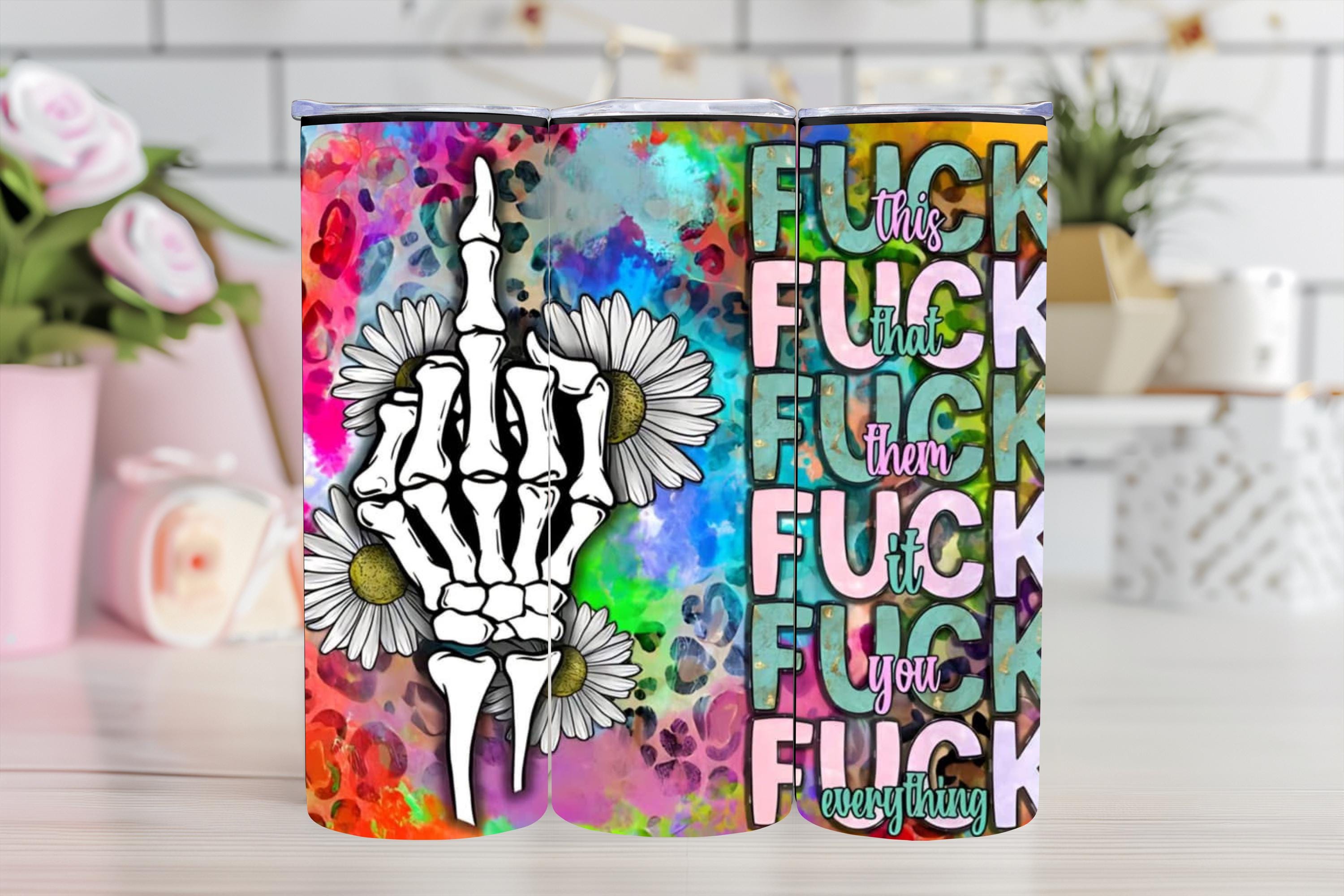 Fuck This Fuck That Fuck Everything Tumbler Cup Personalized With Straw