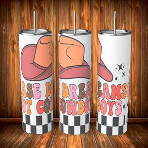 Chase dreams not cowboys tumbler